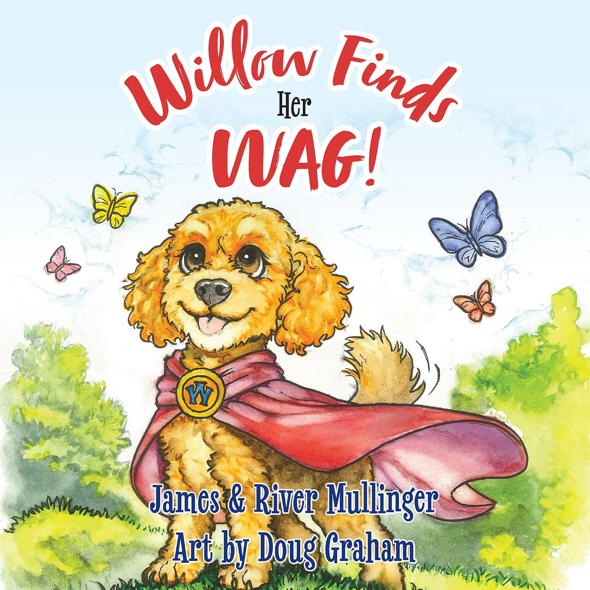 Willow Finds Her Wag! cover by James and River Mullinger, illustrated by Doug Graham